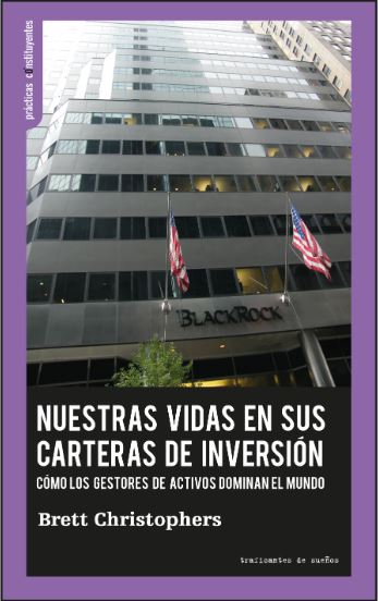 Nuestras vidas en sus carteras de inversión. : Cómo los gestores de activos dominan el mundo