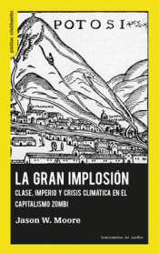 La Gran Implosión. : Clase, imperio y crisis climática en el capitalismo zombi