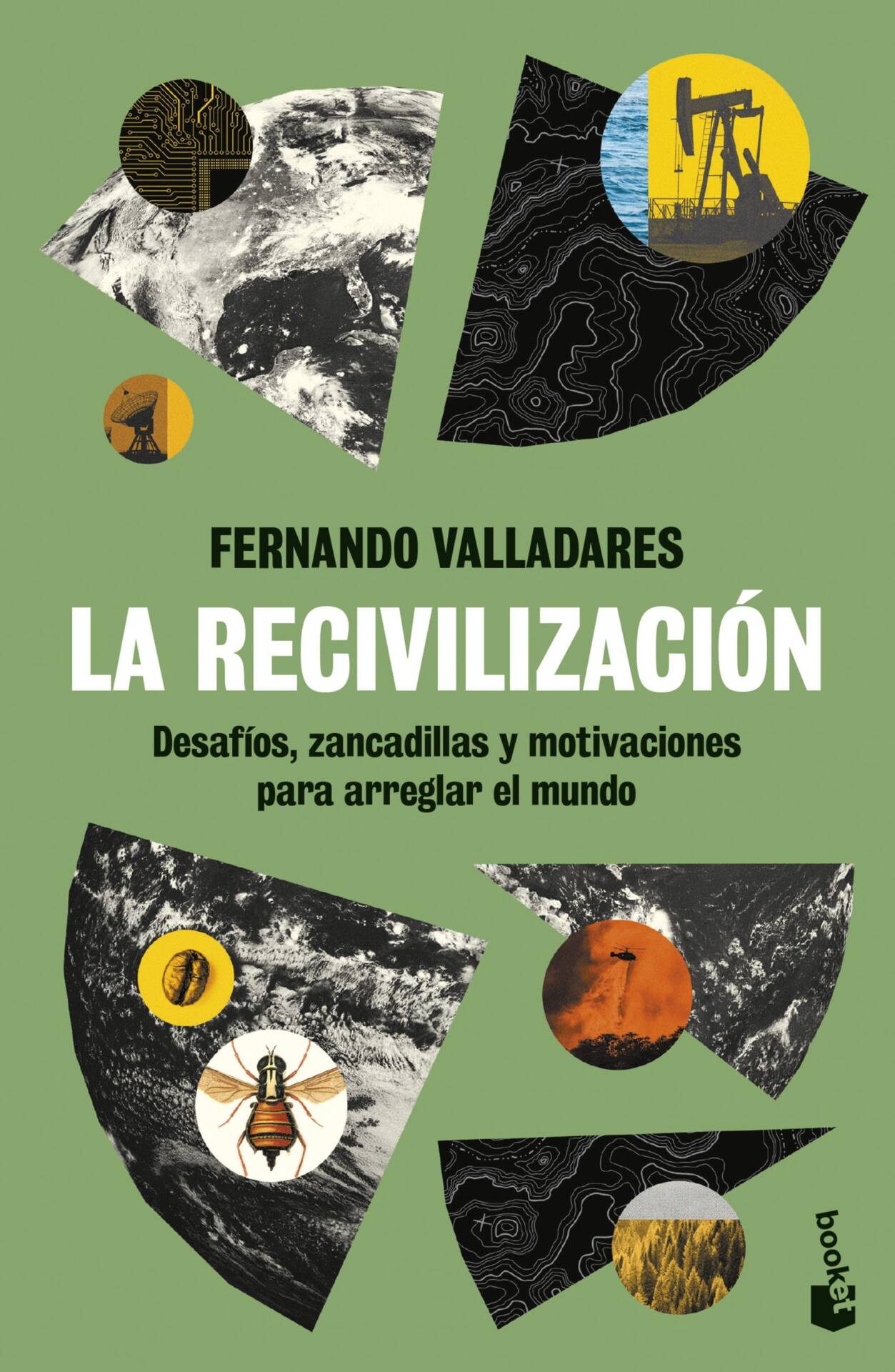 La recivilización : Desafíos, zancadillas y motivaciones para arreglar el mundo