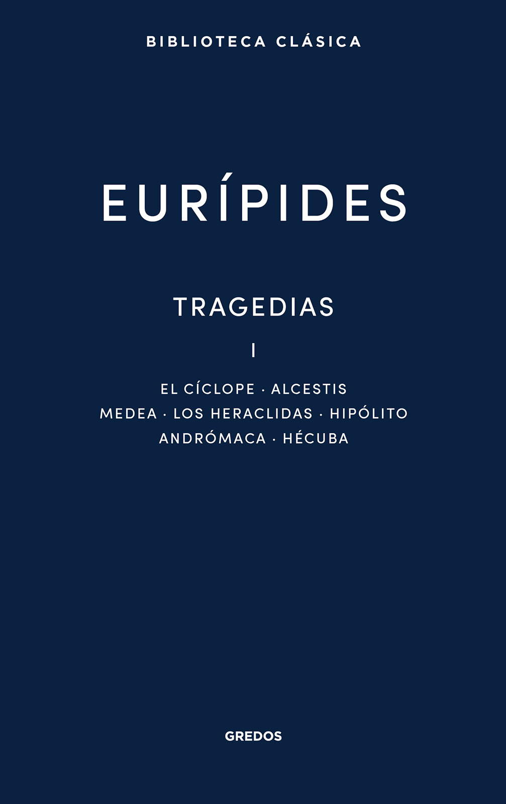 Tragedias I : El cíclope. Alcestis. Medea. Los heráclidas. Hipólito. Andrómaca. Hécuba