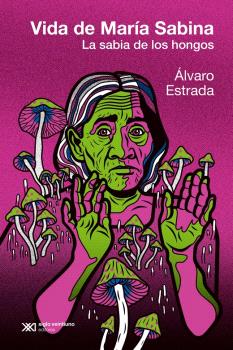 La vida de María Sabina : La sabia de los hongos