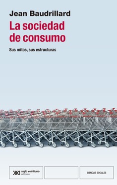 LA SOCIEDAD DE CONSUMO : SUS MITOS, SUS ESTRUCTURAS