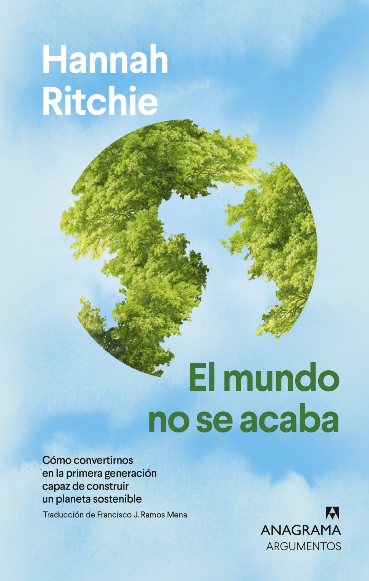 El mundo no se acaba : Cómo convertirnos en la primera generación capaz de construir un planeta sostenible