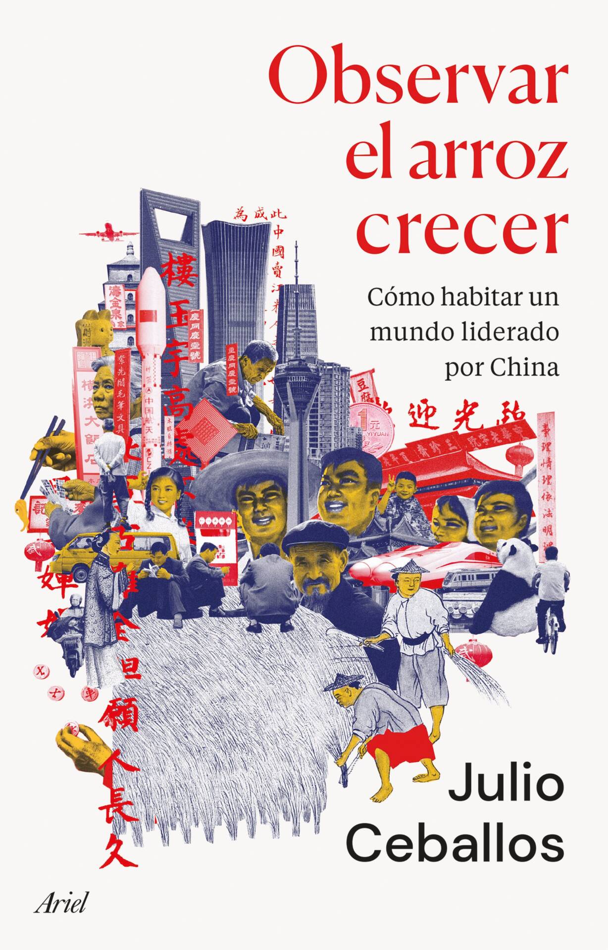 Observar el arroz crecer : Cómo habitar un mundo liderado por China