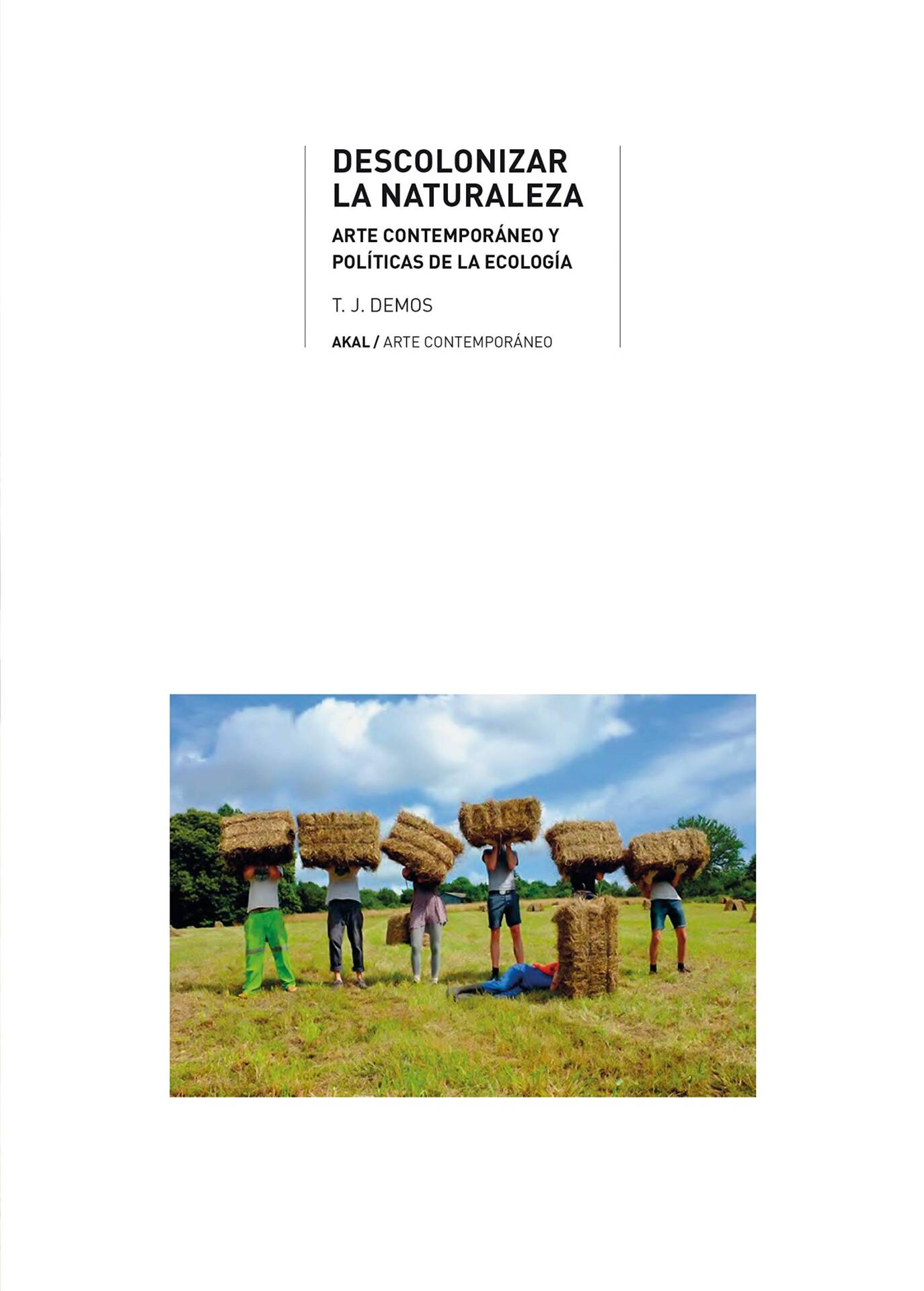 Descolonizar la naturaleza : Arte contemporáneo y políticas de la ecología