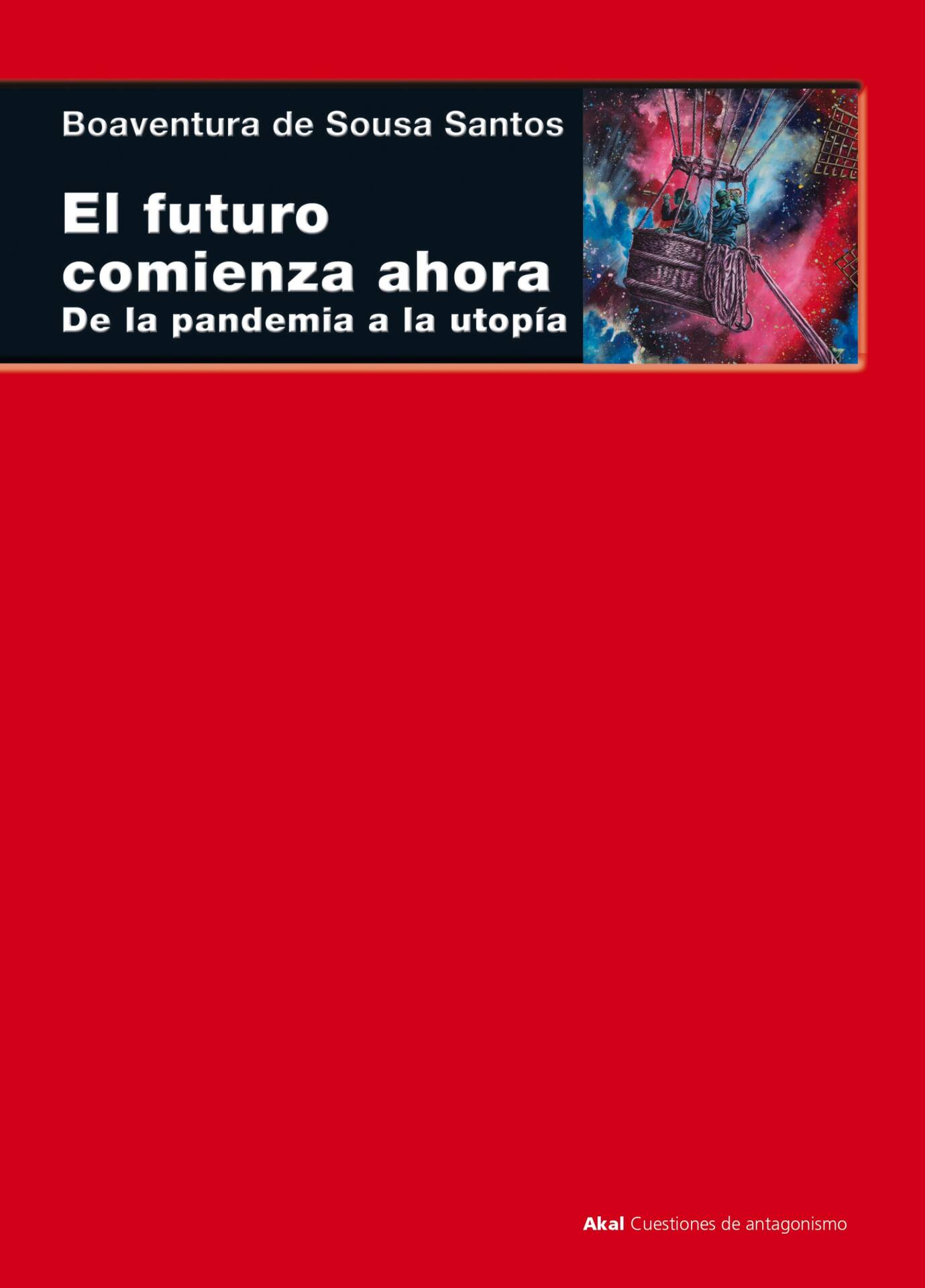 El futuro comienza ahora : De la pandemia a la utopía