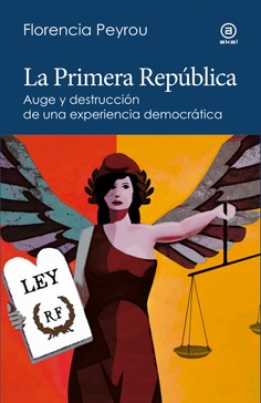 La Primera República : Auge y destrucción de una experiencia democrática