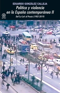 Política y violencia en la España contemporánea II : Del «Cu-Cut!» al Procés (1902-2019)