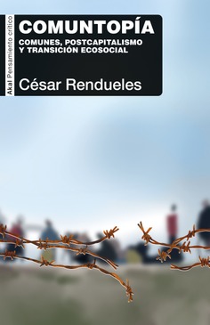 Comuntopía : Comunes, postcapitalismo y transición ecosocial