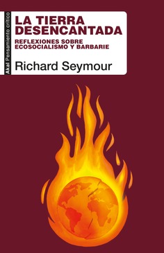 La tierra desencantada : Reflexiones sobre ecosocialismo y barbarie