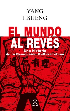 El mundo al revés : Una historia de la revolución cultural china
