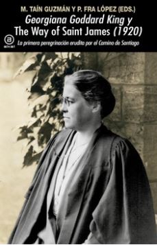 Georgiana Goddard King y 'The Way of Saint James' (1920) : La primera peregrinación erudita por el Camino de Santiago
