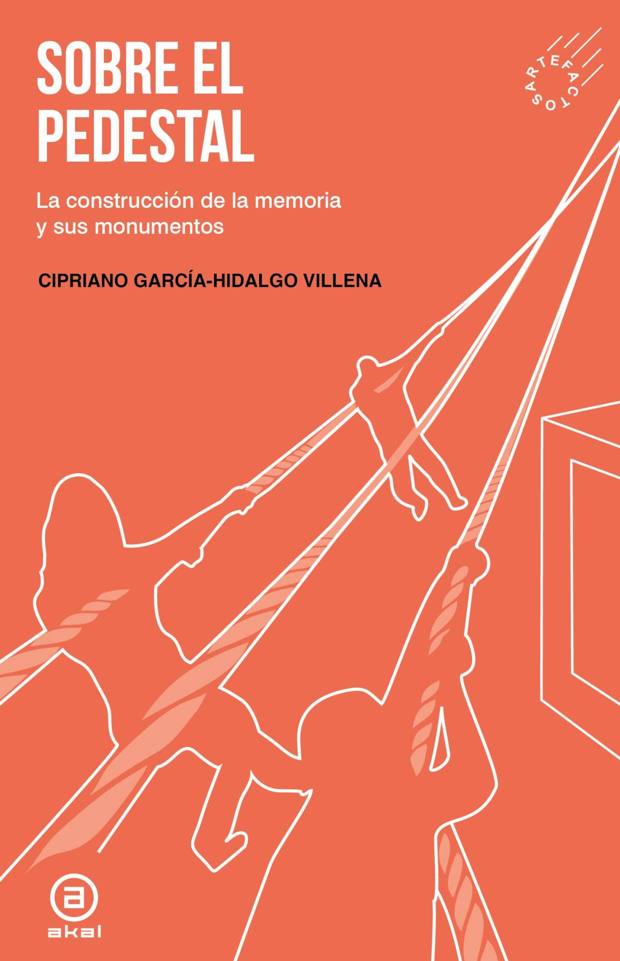 Sobre el pedestal : La construcción de la memoria y sus monumentos