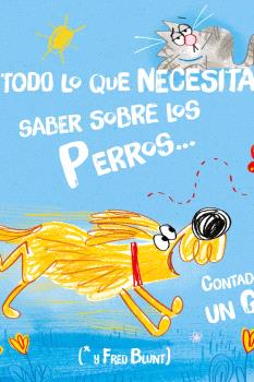 Todo lo que necesitas saber sobre los perros... Contado por un Gato