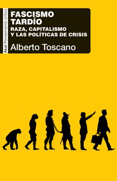 Fascismo tardío : Raza, capitalismo y las políticas de crisis