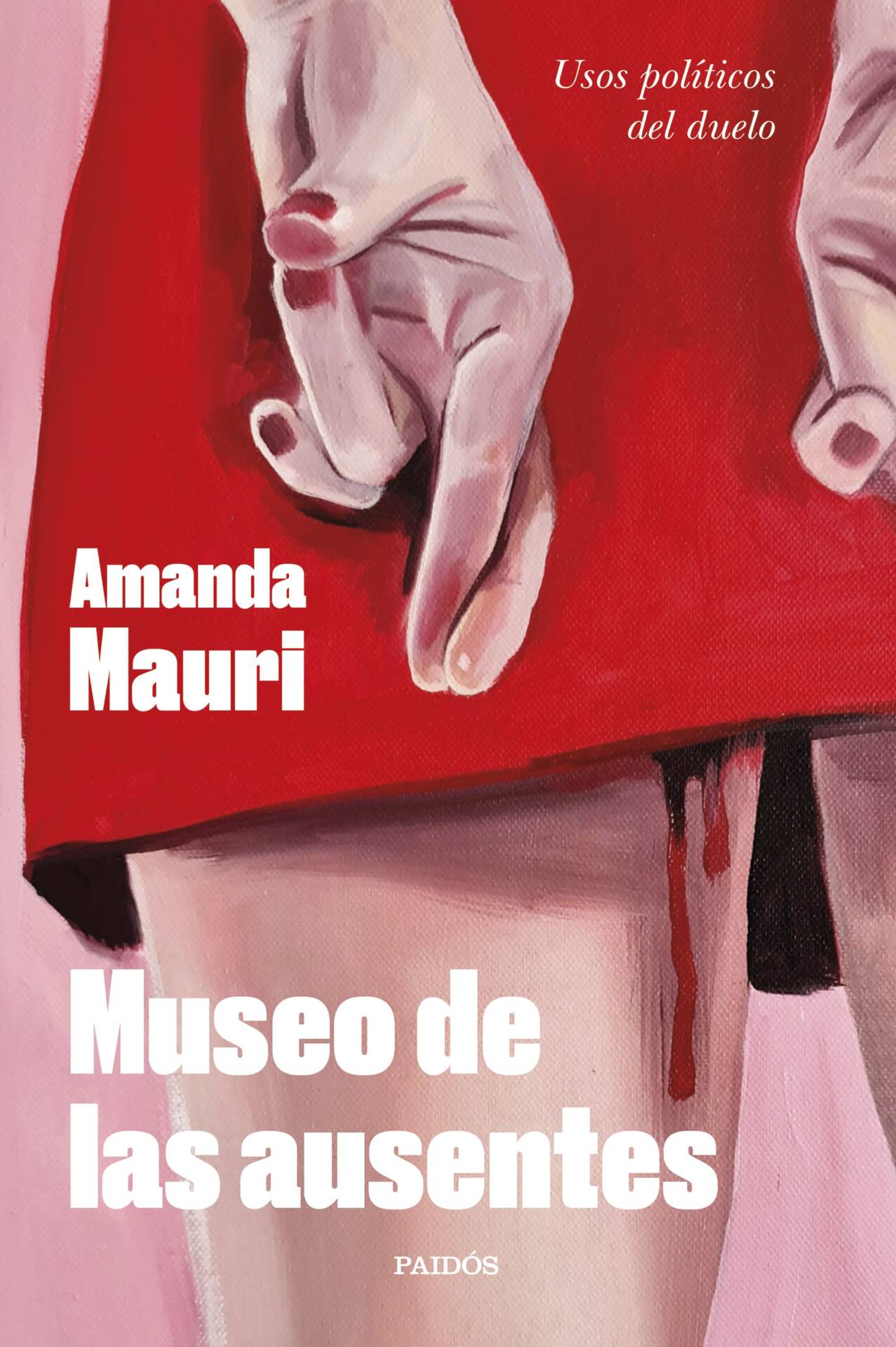 Museo de las ausentes : Usos políticos del duelo