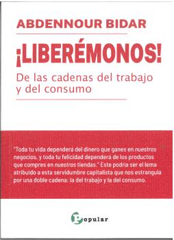 ¡Liberémonos! : De las cadenas del trabajo y del consumo