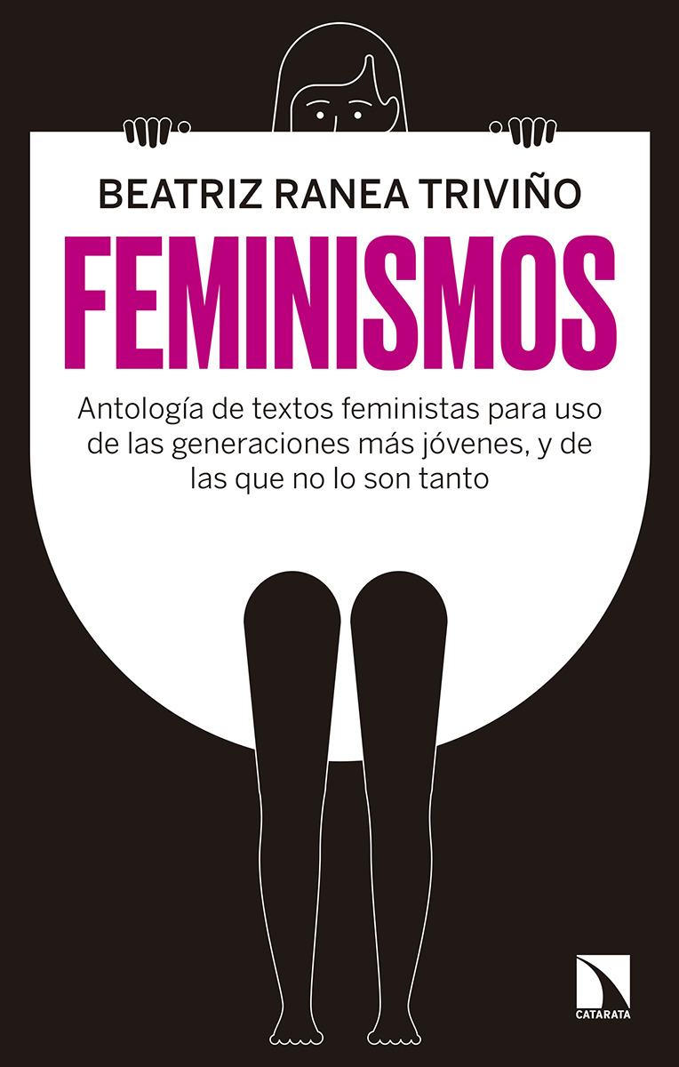 Feminismos : Antología de textos feministas para uso de las nuevas generaciones, y de las que no lo son tanto