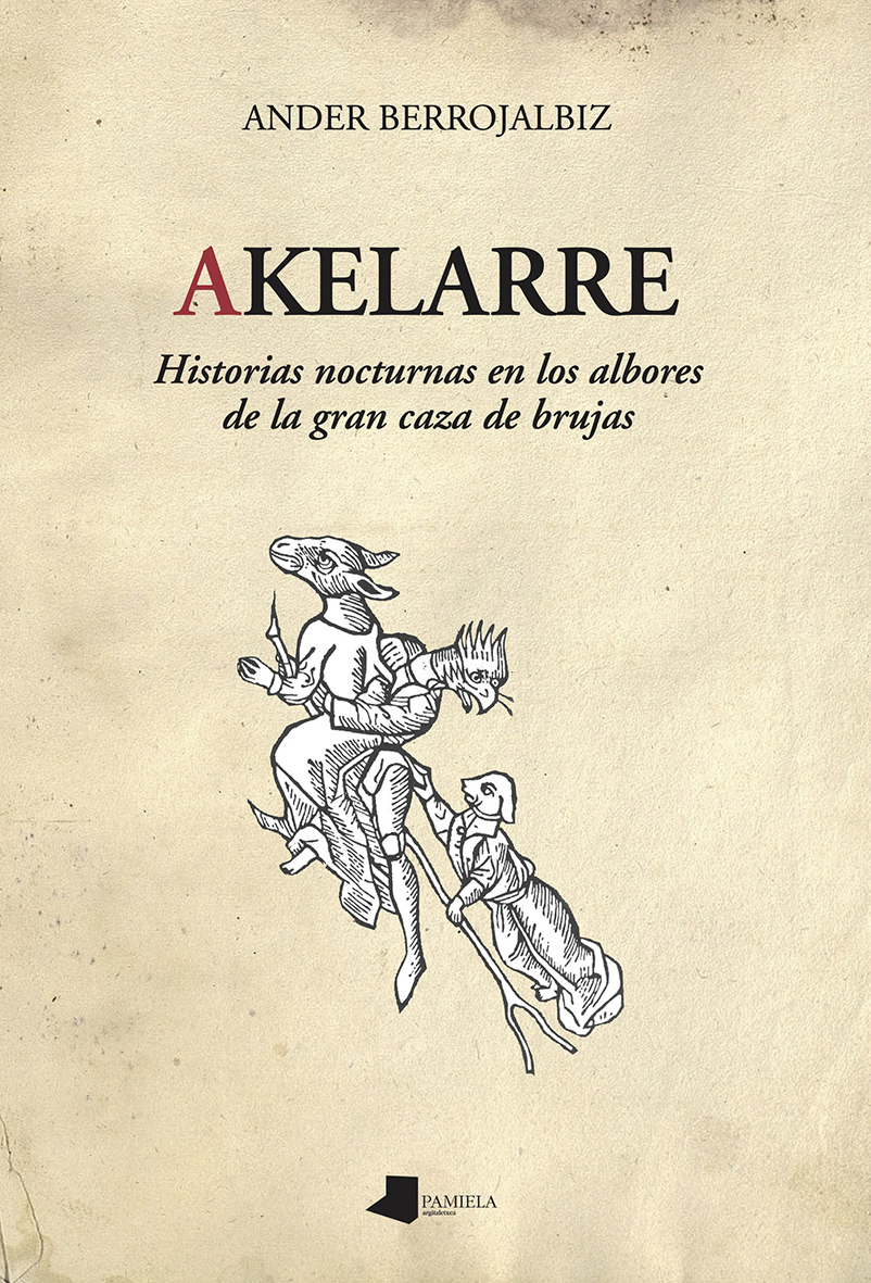 Akelarre : Historias nocturnas en los albores de la gran caza de brujas