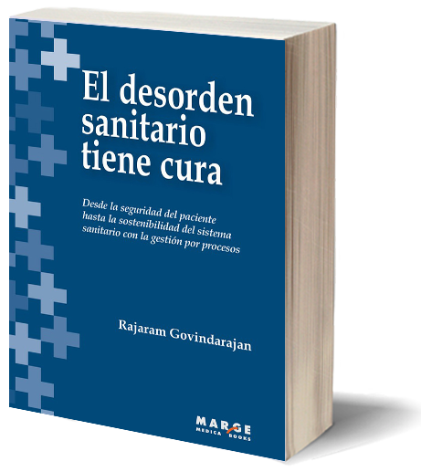 El desorden sanitario tiene cura : Desde la seguridad del paciente hasta la sostenibilidad del sistema sanitario con la gestión por procesos