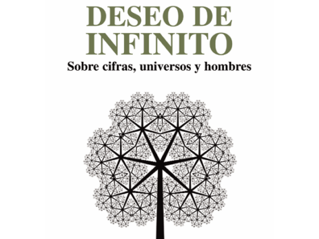 Deseo de infinito. : Sobre cifras, universos y hombres.