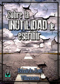 Sobre la inutilidad de escribir