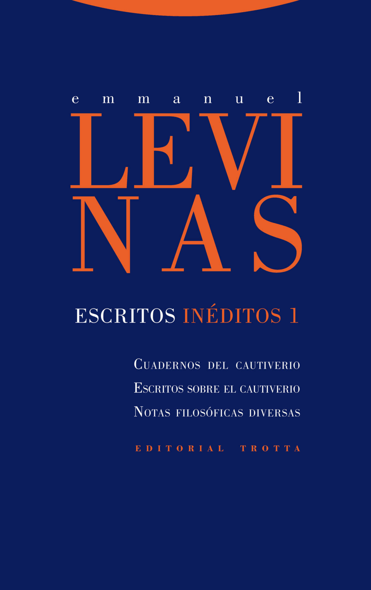 Escritos inéditos 1 : Cuadernos del cautiverio, Escritos sobre el cautiverio y Notas filosóficas diversas