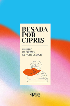BESADA POR CIPRIS : UN LIBRO DE POEMAS DE NOSIS DE LOCRI