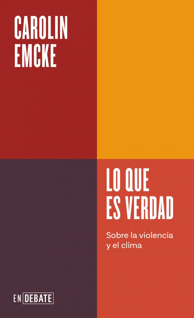 Lo que es verdad (Serie ENDEBATE) : Sobre la violencia y el clima