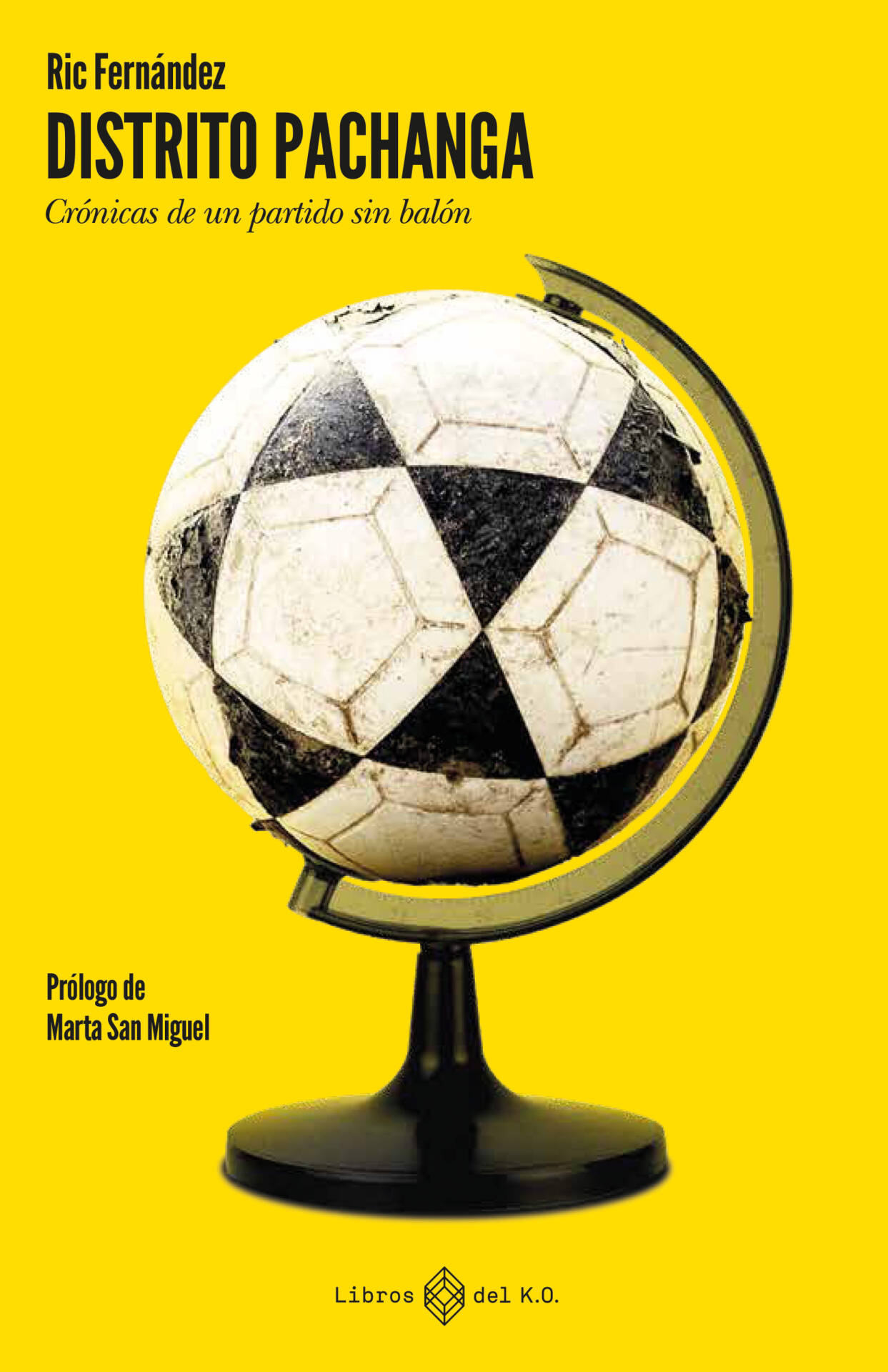 Distrito pachanga : Crónicas de un partido sin balón