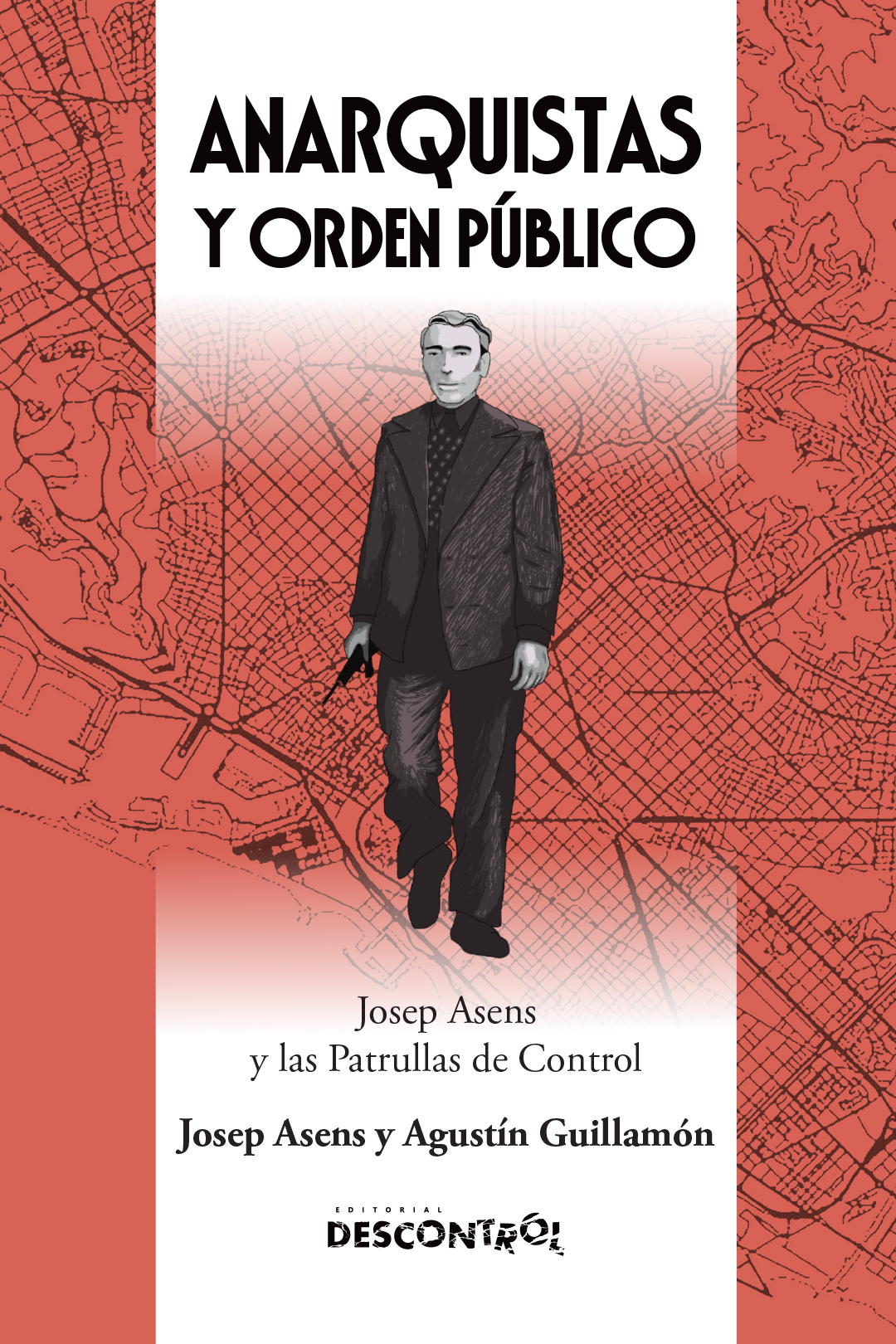 Anarquistas y Orden Público. Josep Asens y las Patrullas de Control