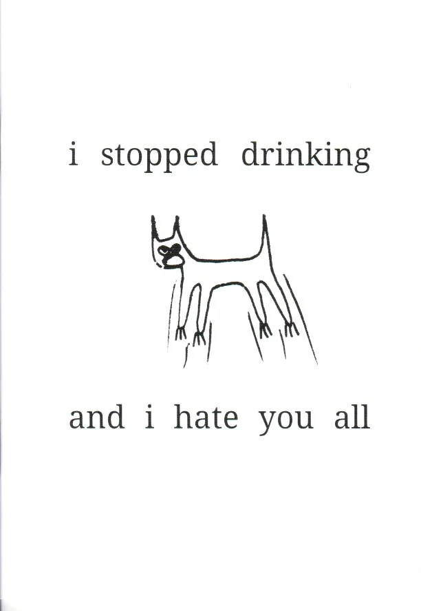 I STOPPED DRINKING AND I HATE YOU ALL