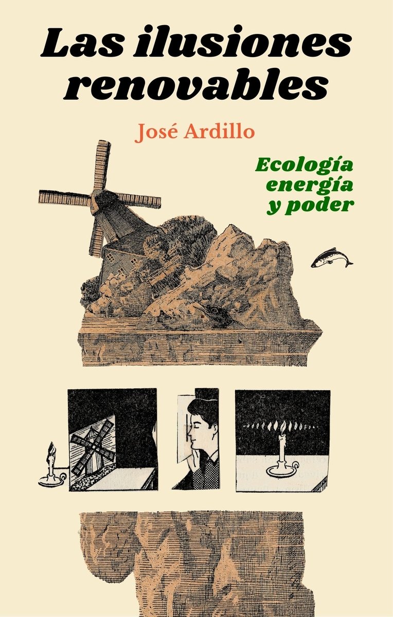 Las ilusiones renovables : Ecología, energía y poder