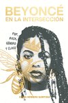 Beyoncé en la intersección : Pop, raza, género y clase