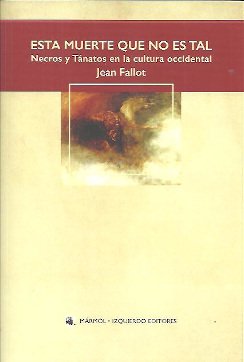 ESTA MUERTE QUE NO ES TAL : NECROS Y TÁNATOS EN LA CULTURA OCCIDENTAL