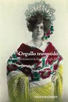 Orgullo travestido (NE) (2ªED) : El transformismo en la España del siglo XX