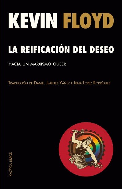 La reificación del deseo : Hacia un marxismo queer