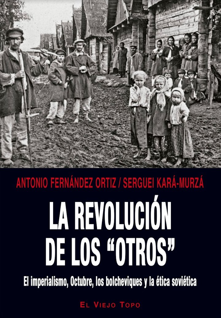 La revolución de los ?otros? : El imperialismo, Octubre, los bolcheviques y la ética soviética