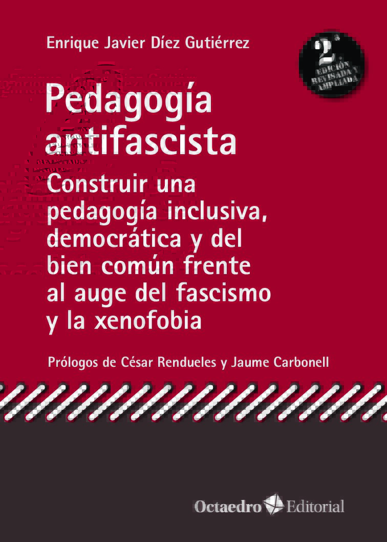 Pedagogía antifascista : Construir una pedagogía inclusiva, democrática y del bien común frente al auge del fascismo y la xenofobia