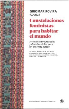 Constelaciones feministas para habitar el mundo : Miradas entrecruzadas y destellos de luz para un presente herido
