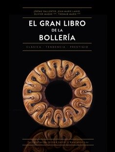 El gran libro de la bollería : Clásica • De tendencia • De prestigio