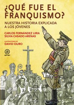 ¿Qué fue el franquismo? : Nuestra historia explicada a los jóvenes