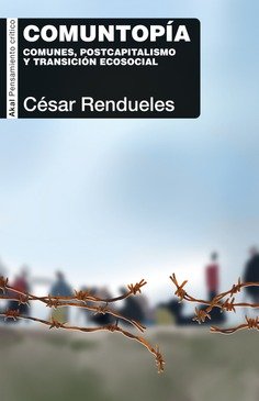 Comuntopía : Comunes, postcapitalismo y transición ecosocial