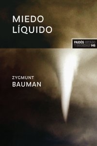 Miedo líquido : la sociedad contemporánea y sus temores