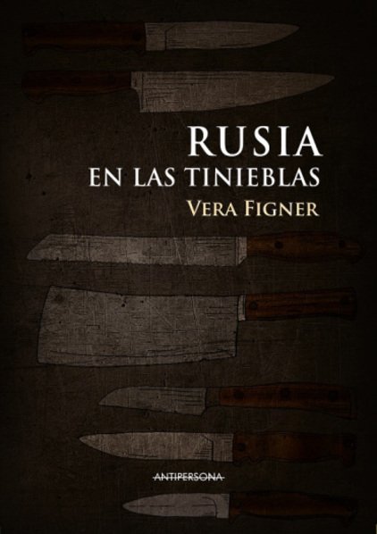 Rusia en las tinieblas : Autobiografía de una nihilista