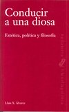 CONDUCIR A UNA DIOSA : Estética, política y filosofía