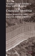CRUZANDO FRONTERAS : Nuevas perspectivas sobre migración, trabajo y bienestar
