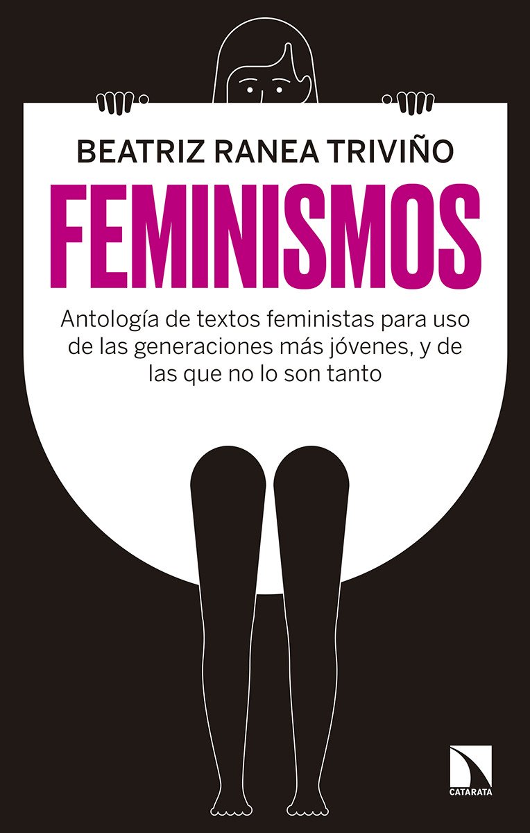 Feminismos : Antología de textos feministas para uso de las nuevas generaciones, y de las que no lo son tanto