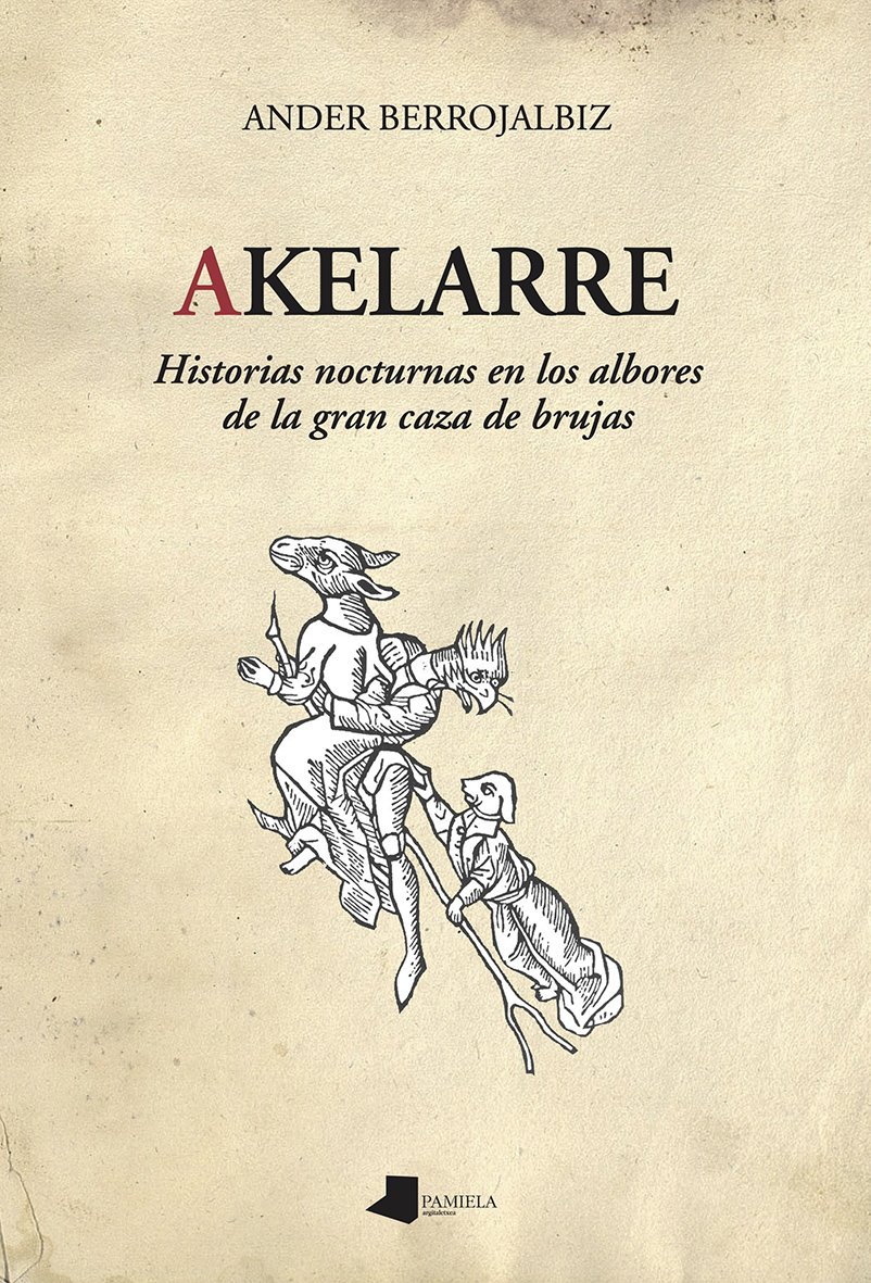 Akelarre : Historias nocturnas en los albores de la gran caza de brujas