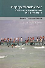 Viajar perdiendo el Sur : crítica del turismo de masa en la globalización